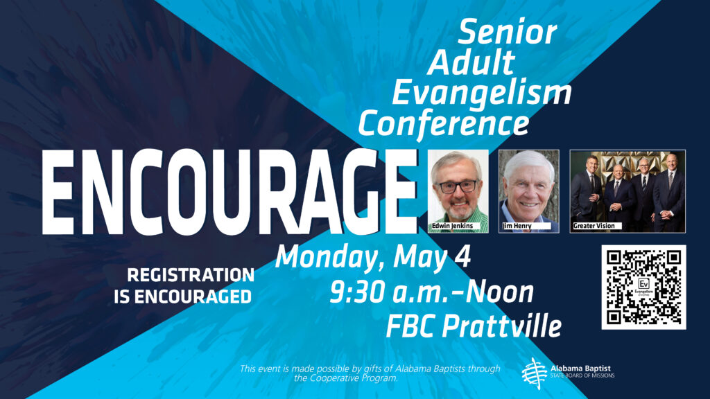 Senior Adult Evangelism Conference - Encourage - May 4, 2026. 9:30am - Noon. FBC Prattville